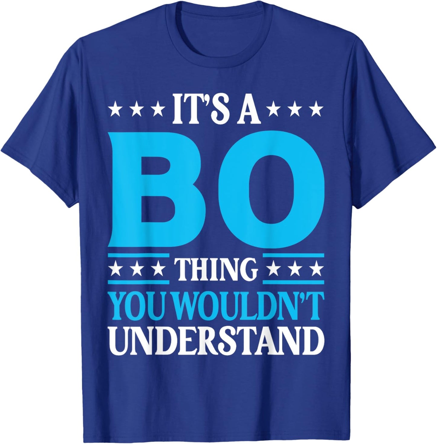 It's A Bo Thing Wouldn't Understand Personal Name Bo T-Shirt - T-Shirt | Royal
