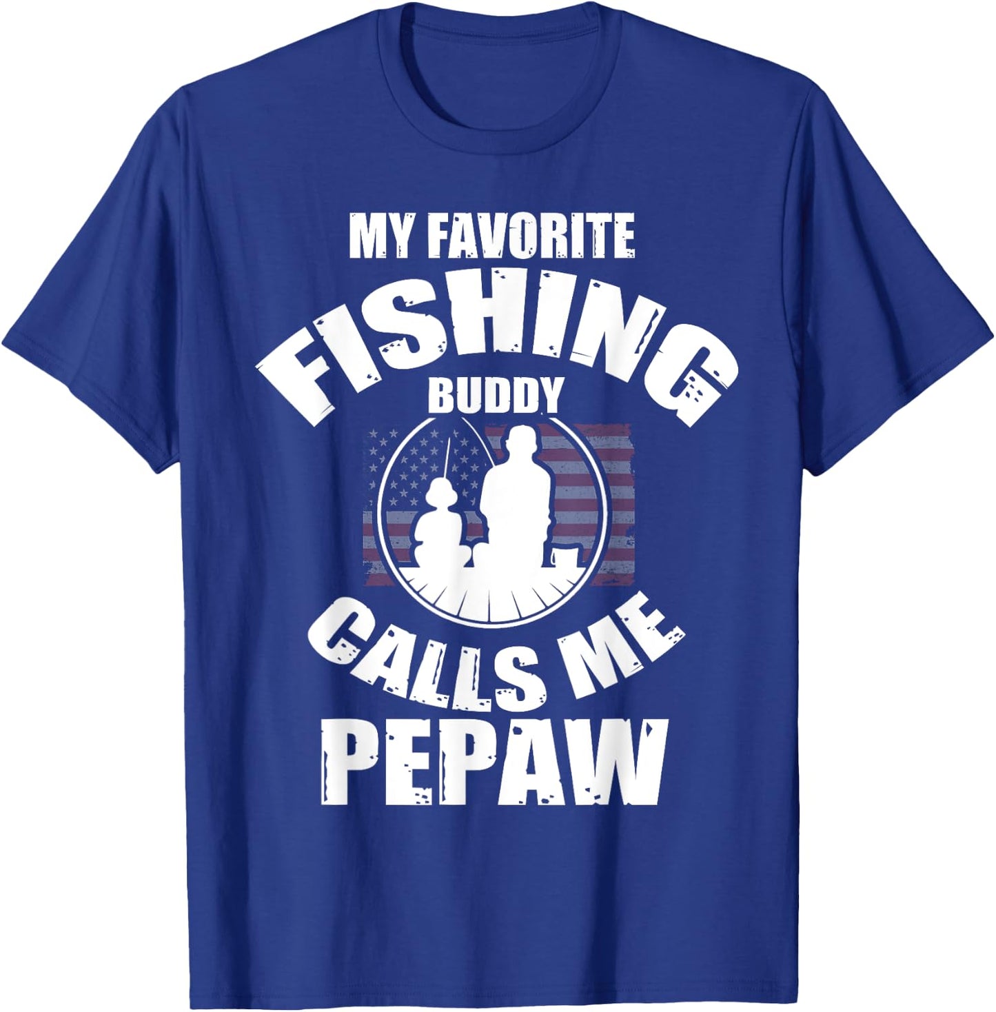 My Favorite Fishing Buddy Calls Me Pepaw Fisherman T-Shirt - T-Shirt | Royal