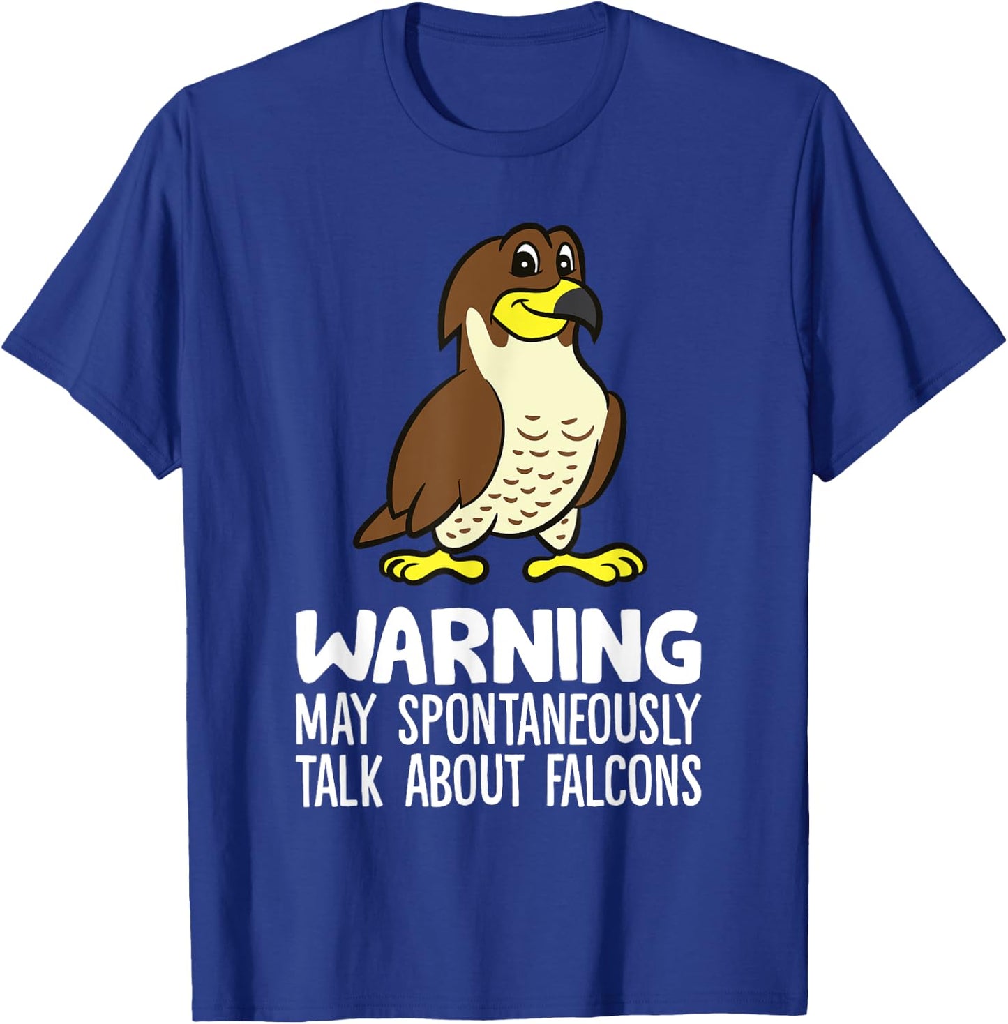 Falconry Warning May Spontaneously Talk About Falcons T-Shirt - T-Shirt | Royal