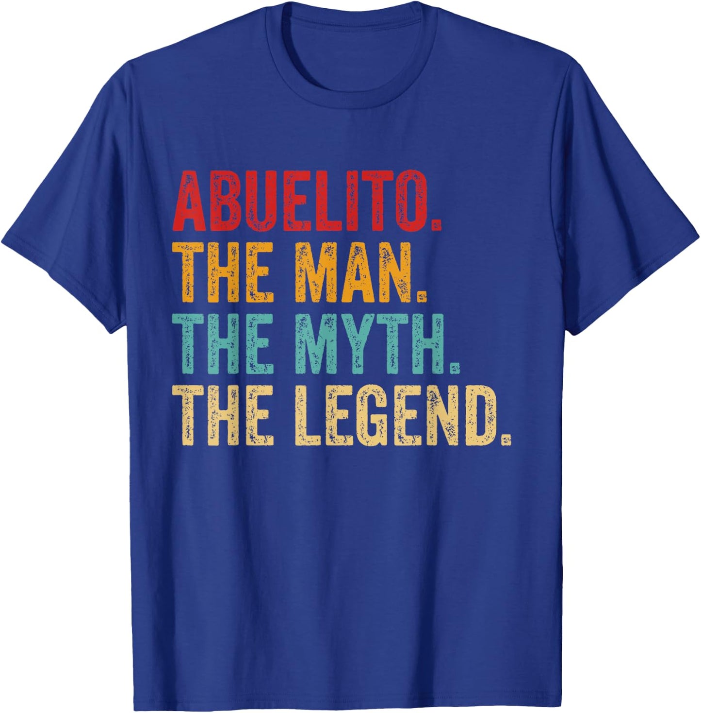 Abuelito THE MAN THE MYTH THE LEGEND Dad grandpa Fathers Day T-Shirt - T-Shirt | Royal