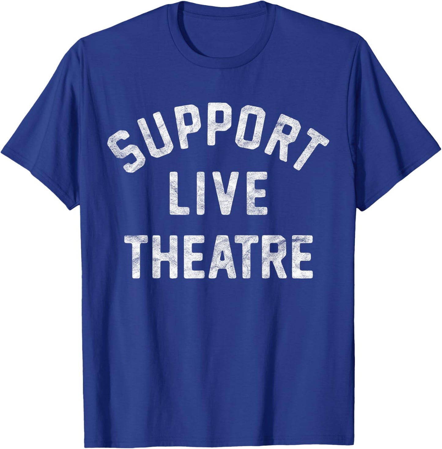 Support Live Theatre, Drama Club Actor Actress Drama Teacher Men Women Girls Kids T-Shirt - T-Shirt | Royal