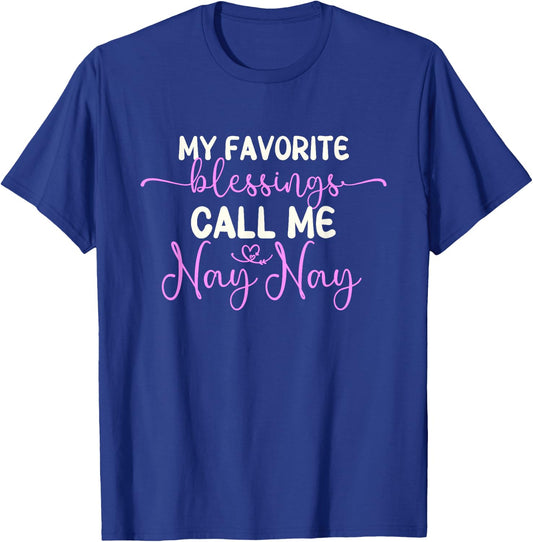 My Favorite Blessings Call Me Nay-Nay Grandma NayNay T-Shirt - T-Shirt | Royal