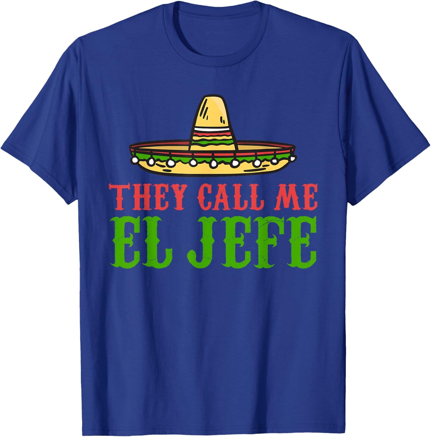 They call me el Jefe Mexican Bearded Men T-Shirt - T-Shirt | Royal