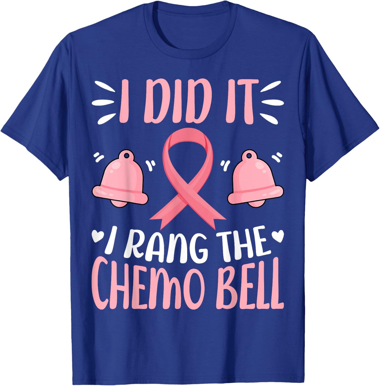 I Did It I Rang the Chemo Bell - Breast Cancer Awareness T-Shirt - T-Shirt | Royal