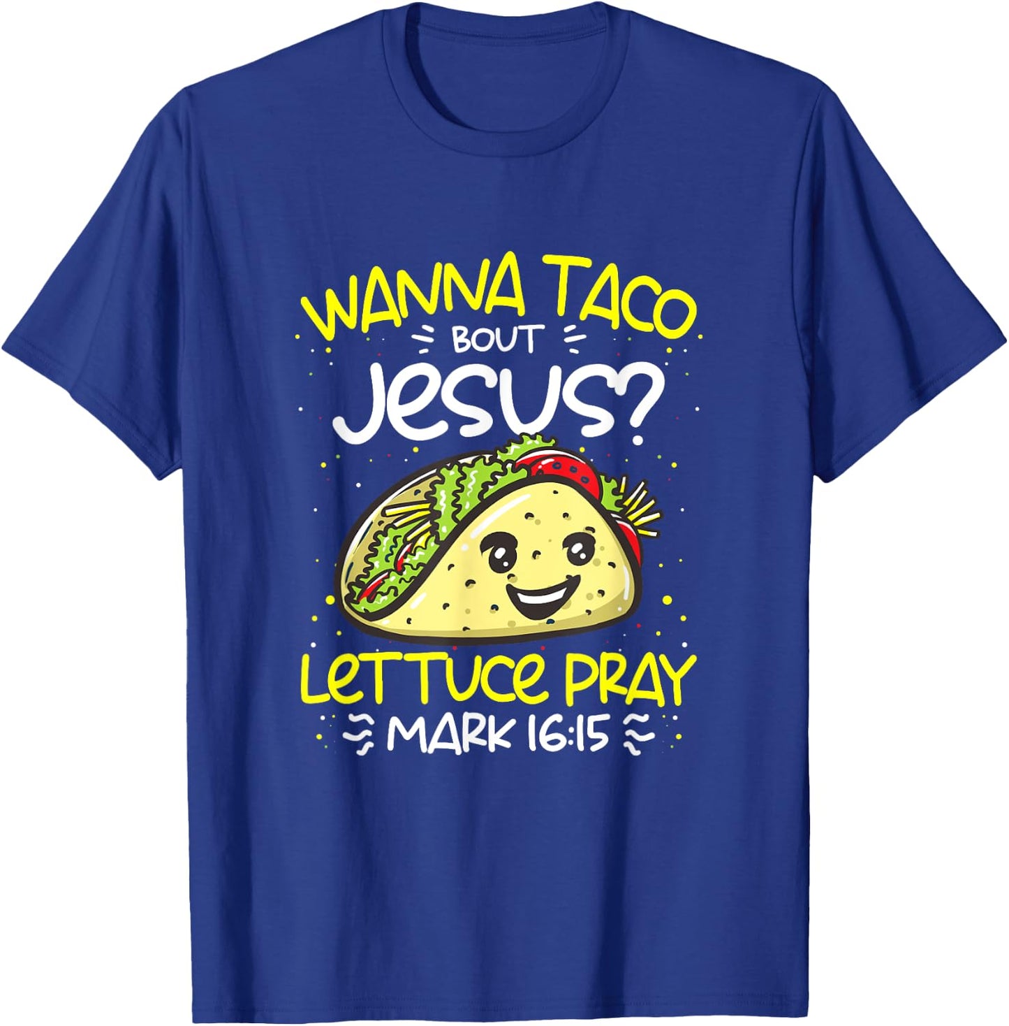 Wanna Taco Bout Jesus Cinco de Mayo Funny Christian T-Shirt - T-Shirt | Royal