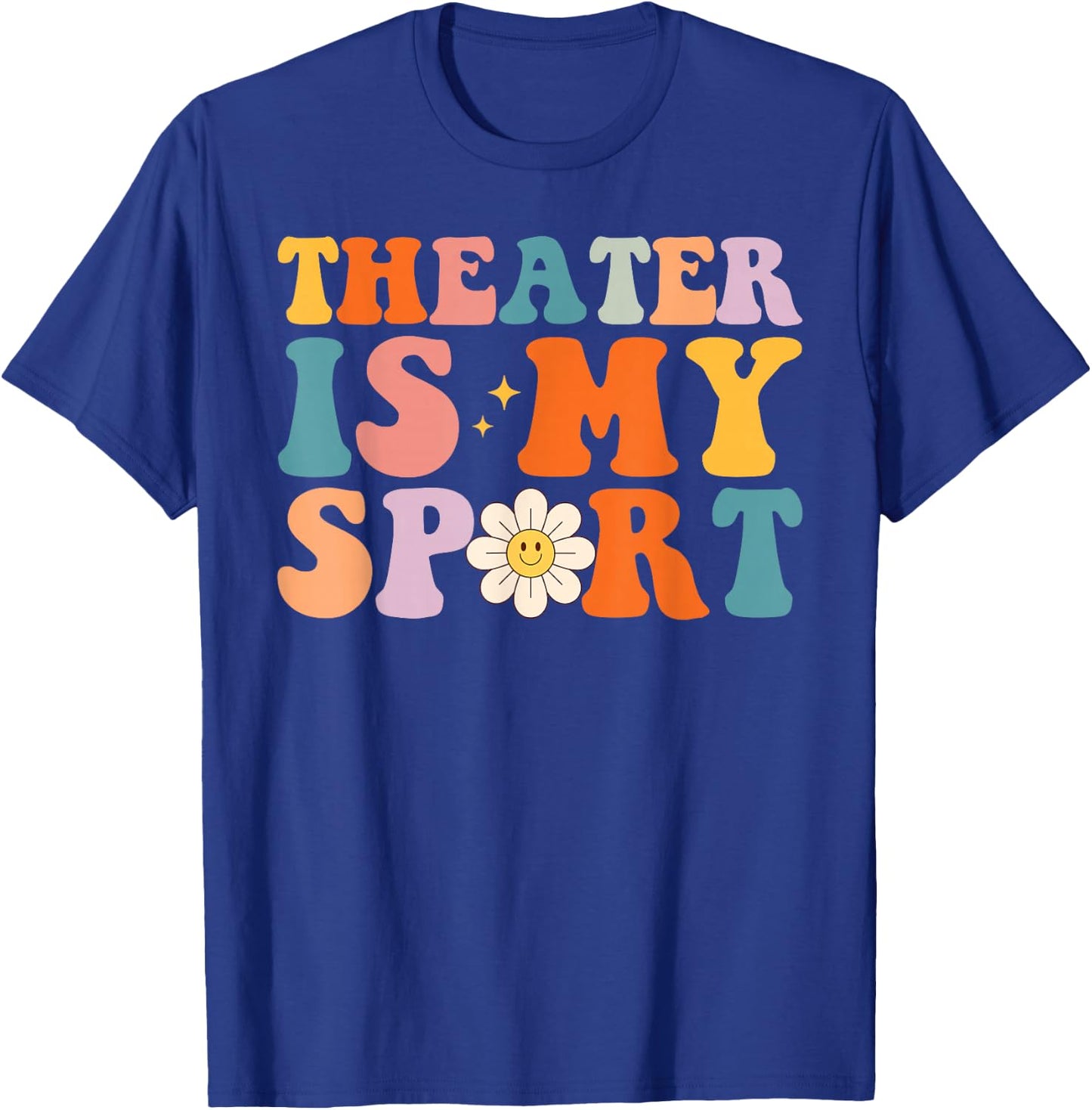 My Theater is My Sport Theater Lovers Drama Fans T-Shirt - T-Shirt | Royal