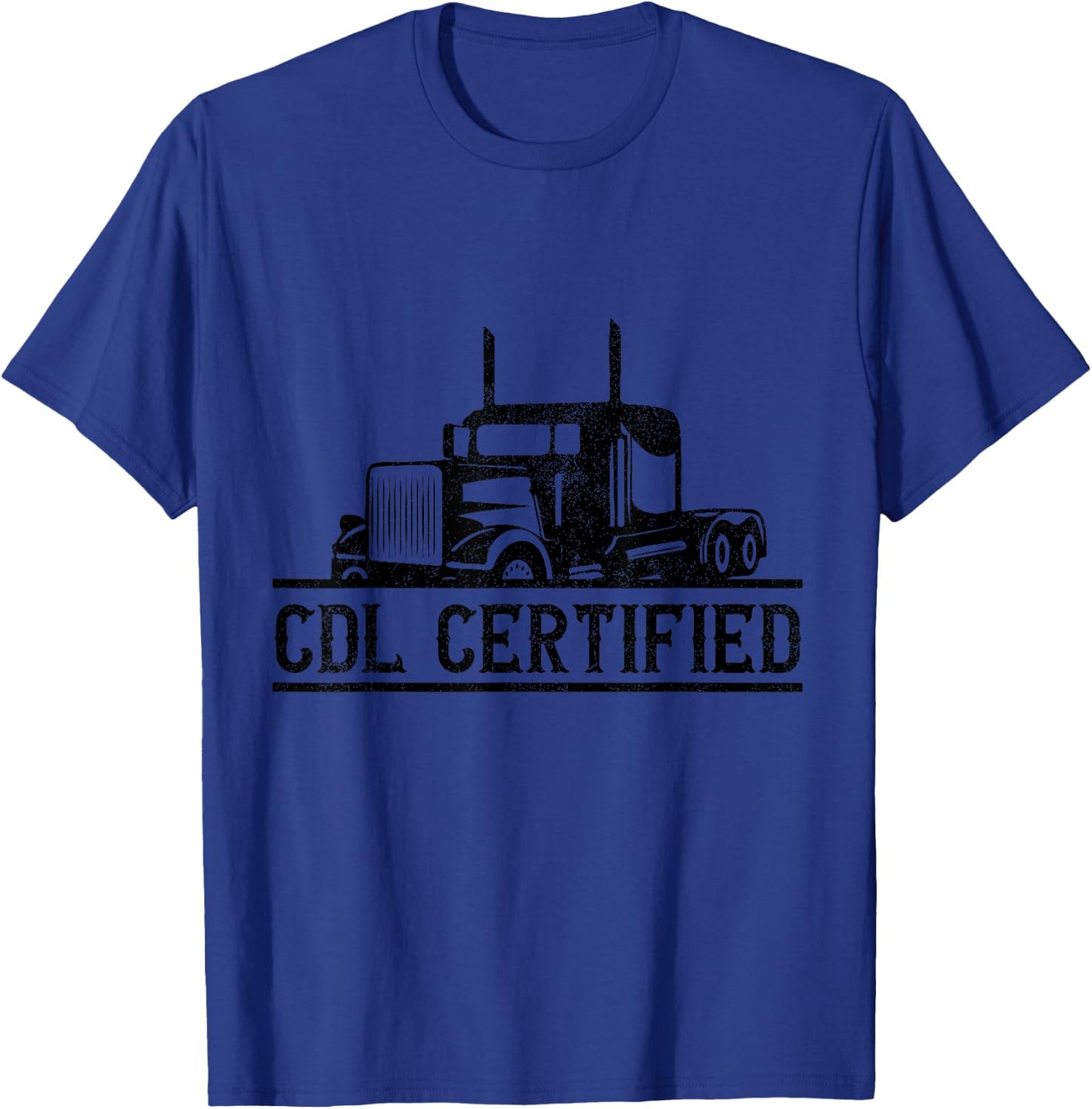 CDL Certified Truck - CDL Trucker Driver Operator T-Shirt - T-Shirt | Royal