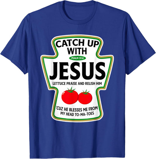 Catch Up with Jesus T-Shirt - T-Shirt | Royal