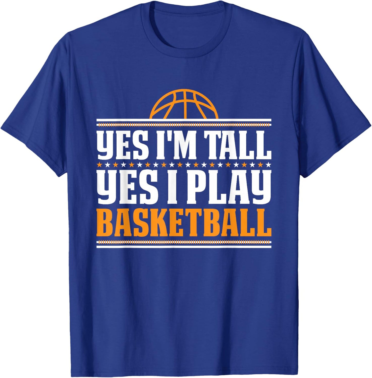 Yes I'm Tall Yes I Play Basketball Player T-Shirt - T-Shirt | Royal
