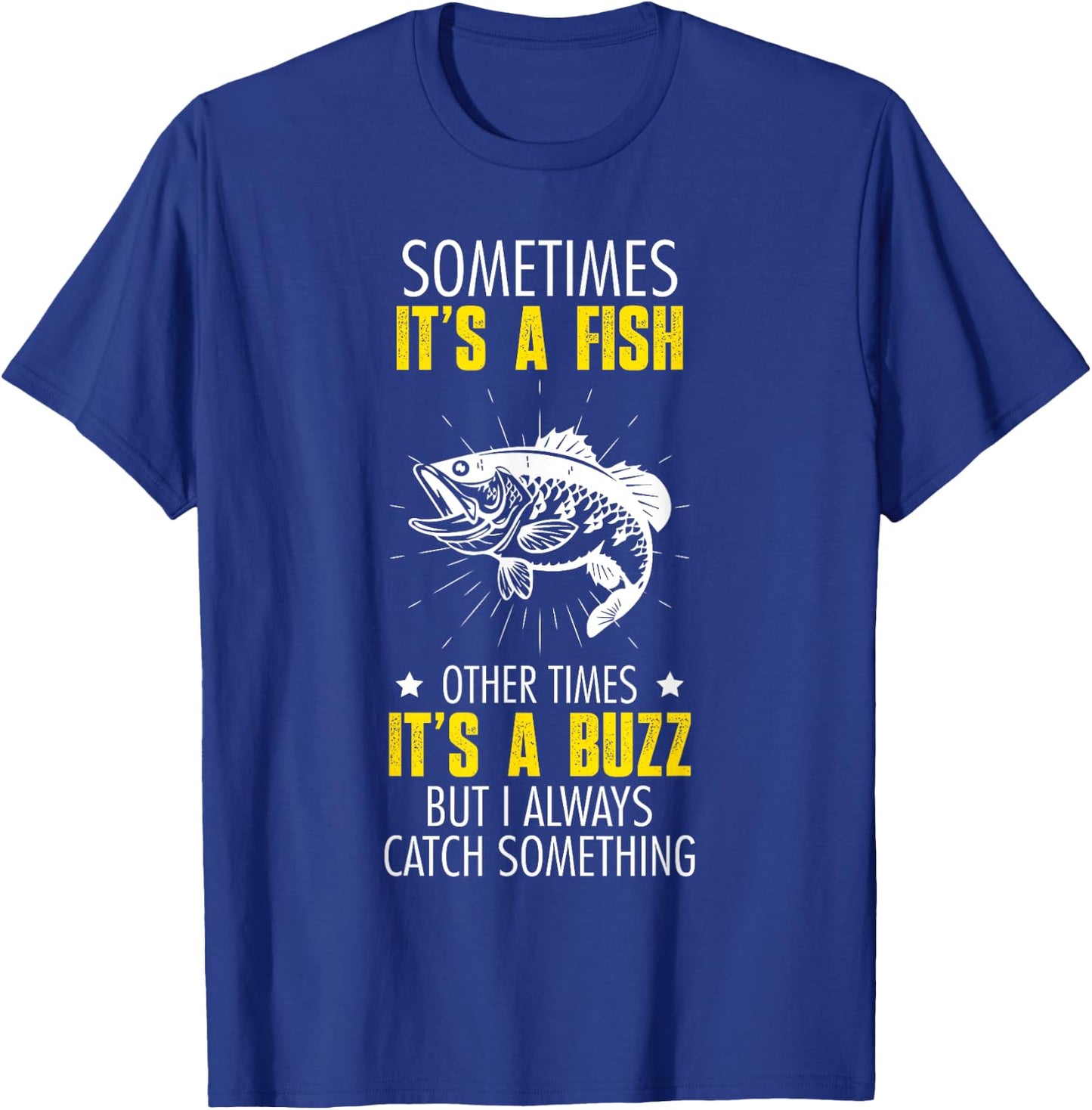 Sometimes It's A Fish - Funny Fishing Sarcastic Joke Saying T-Shirt - T-Shirt | Royal