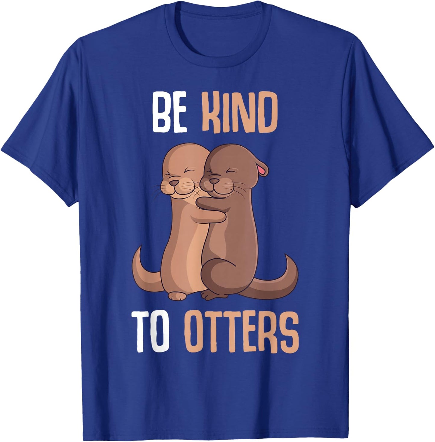 Be Kind To Otters Sea Otter Girls Children Women T-Shirt - T-Shirt | Royal