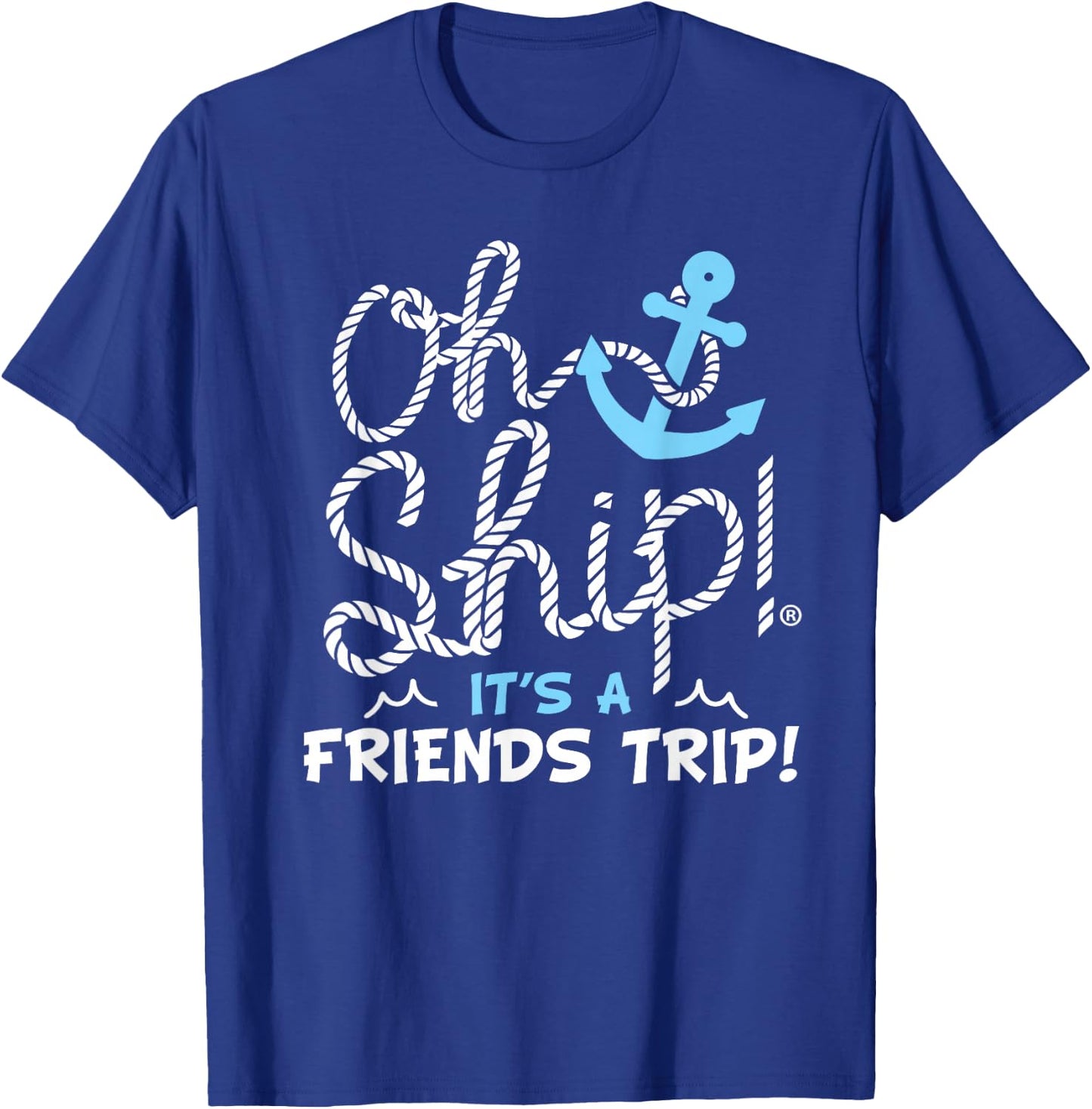 Oh Ship It's a Friends Trip - Group Matching Friends Cruise T-Shirt - T-Shirt | Royal