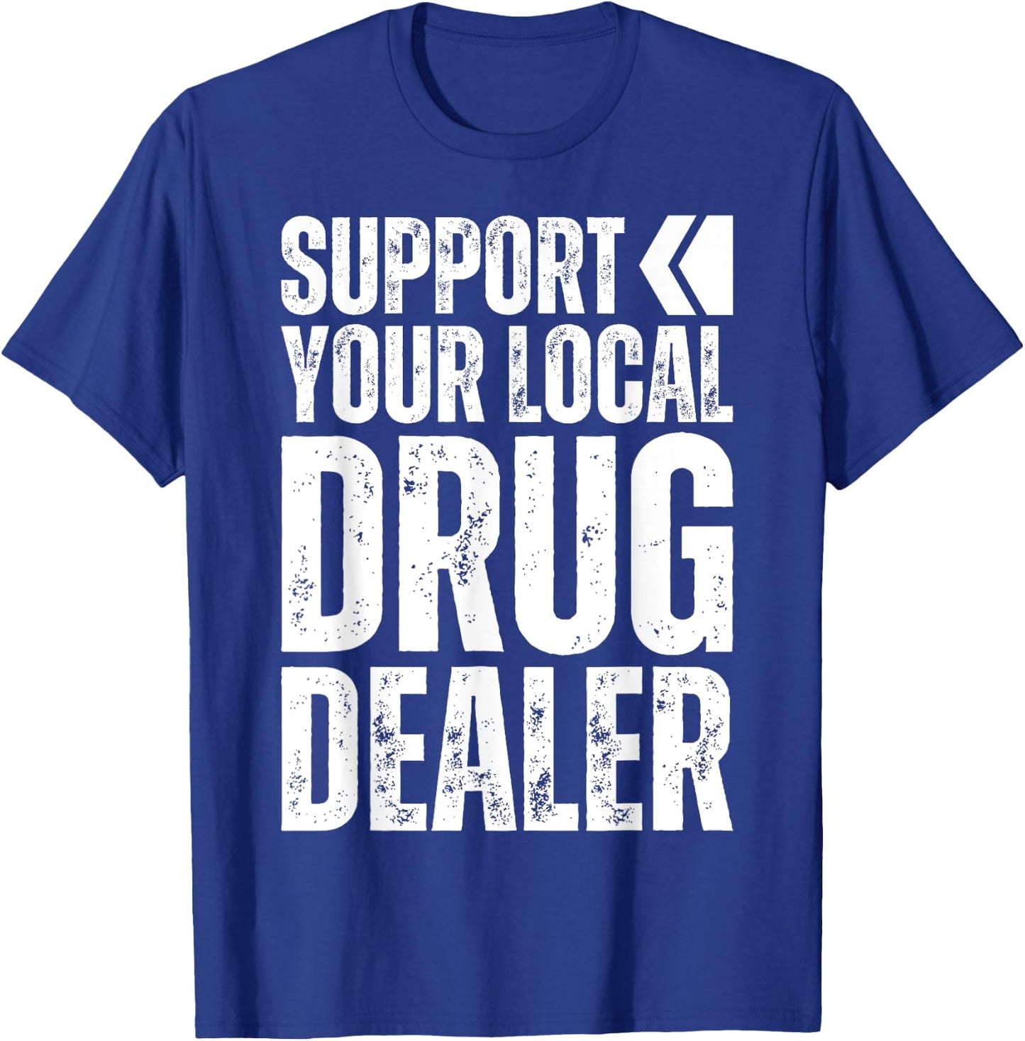Support Your Local Drug Dealer - Nursing Funny Pharmacy Pun T-Shirt - T-Shirt | Royal