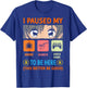 I Paused My Anime Ramen Video Game To Be Here Better Be Good T-Shirt - T-Shirt | Royal