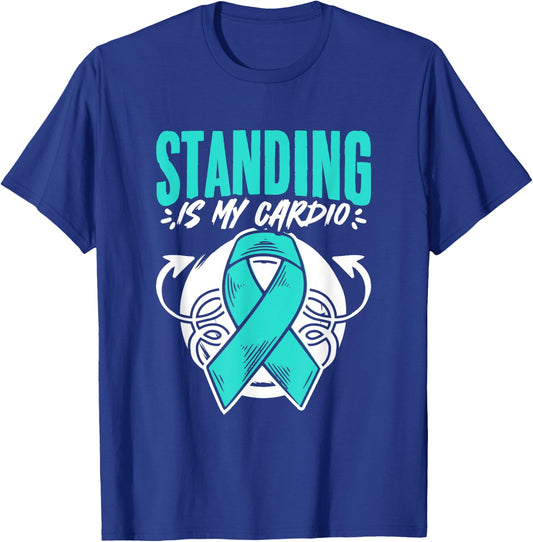 Standing Is My Cardio Turquoise Pots Dysautonomia Awareness T-Shirt - T-Shirt | Royal