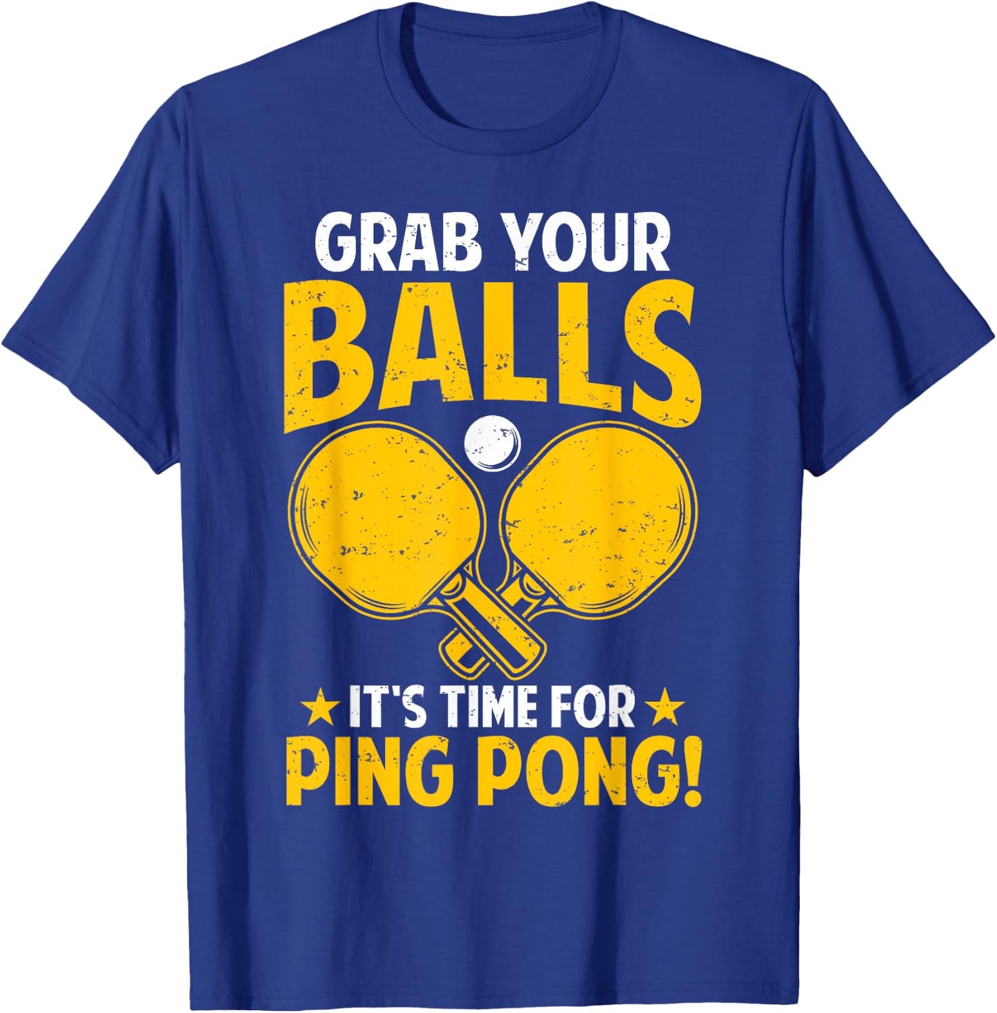 Grab Your Balls Its Time For Ping Pong Funny Table Tennis T-Shirt - T-Shirt | Royal