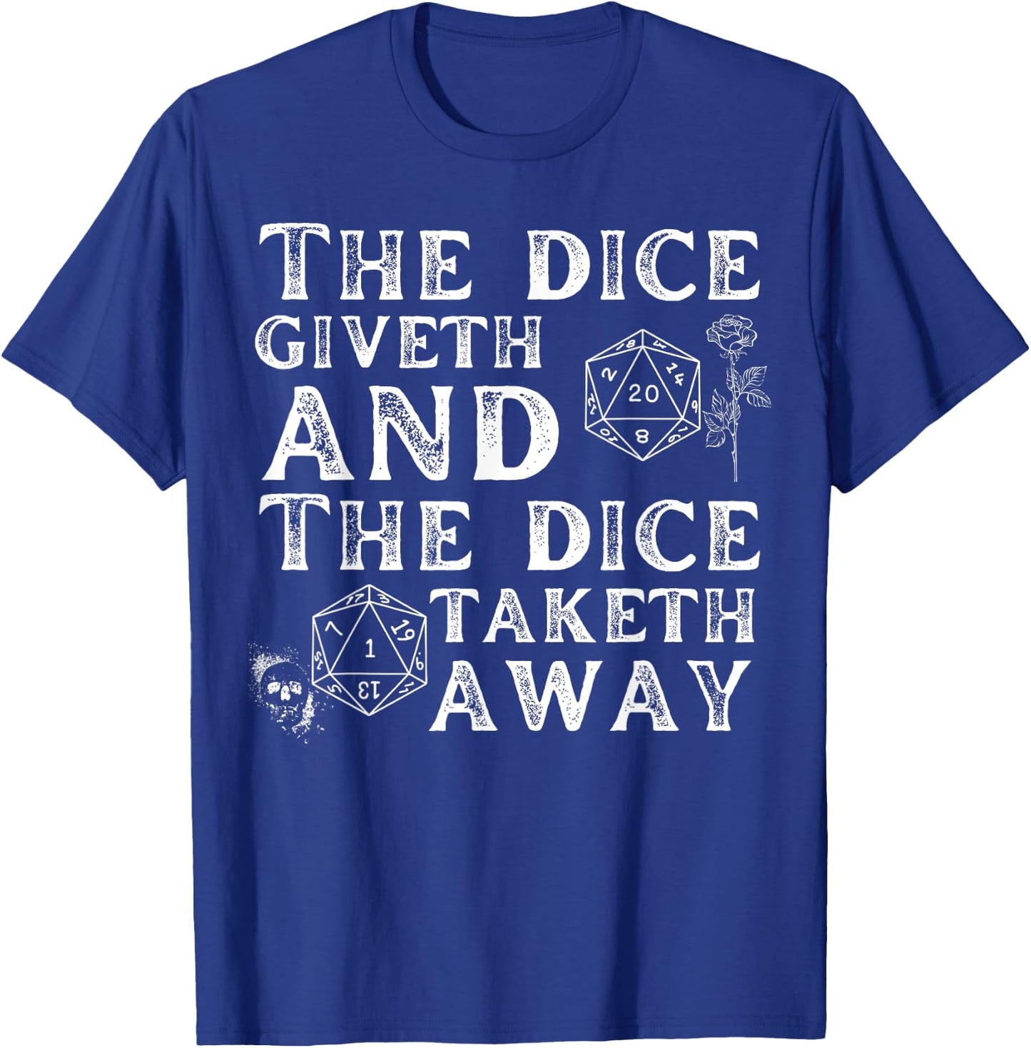 The dice giveth and the dice taketh away T-Shirt - T-Shirt | Royal