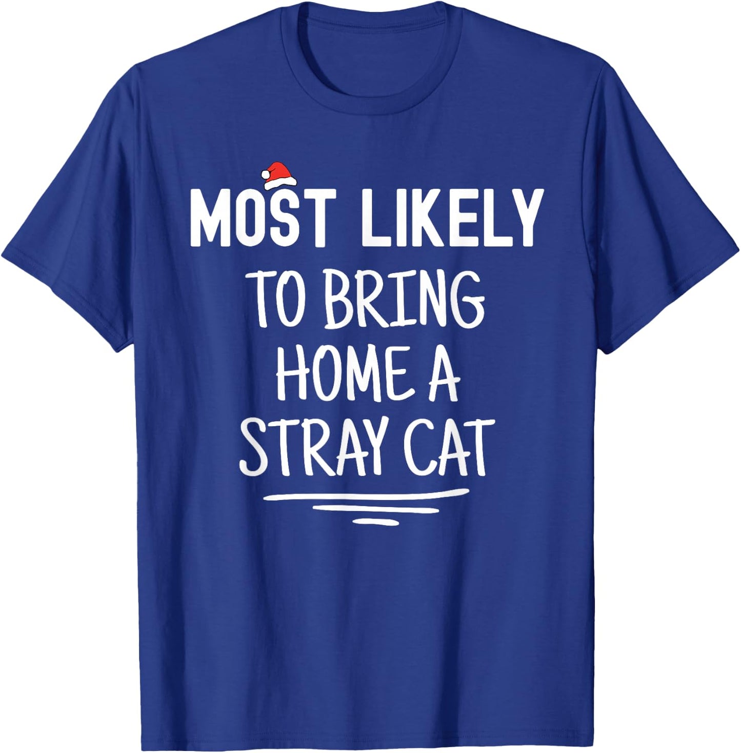 Most Likely To Bring Home A Stray Cat Matching Family Xmas Men Women Kids T-Shirt - T-Shirt | Royal