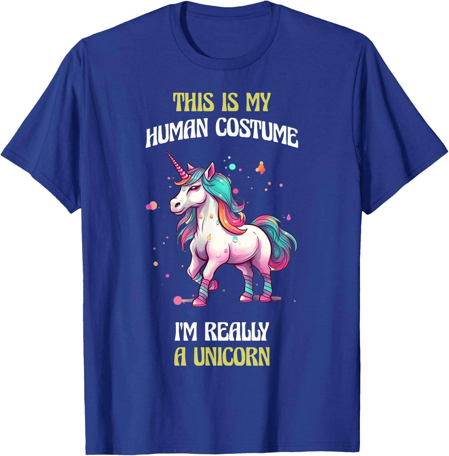 This Is My Human Costume I'm Really a Unicorn T-Shirt - T-Shirt | Royal