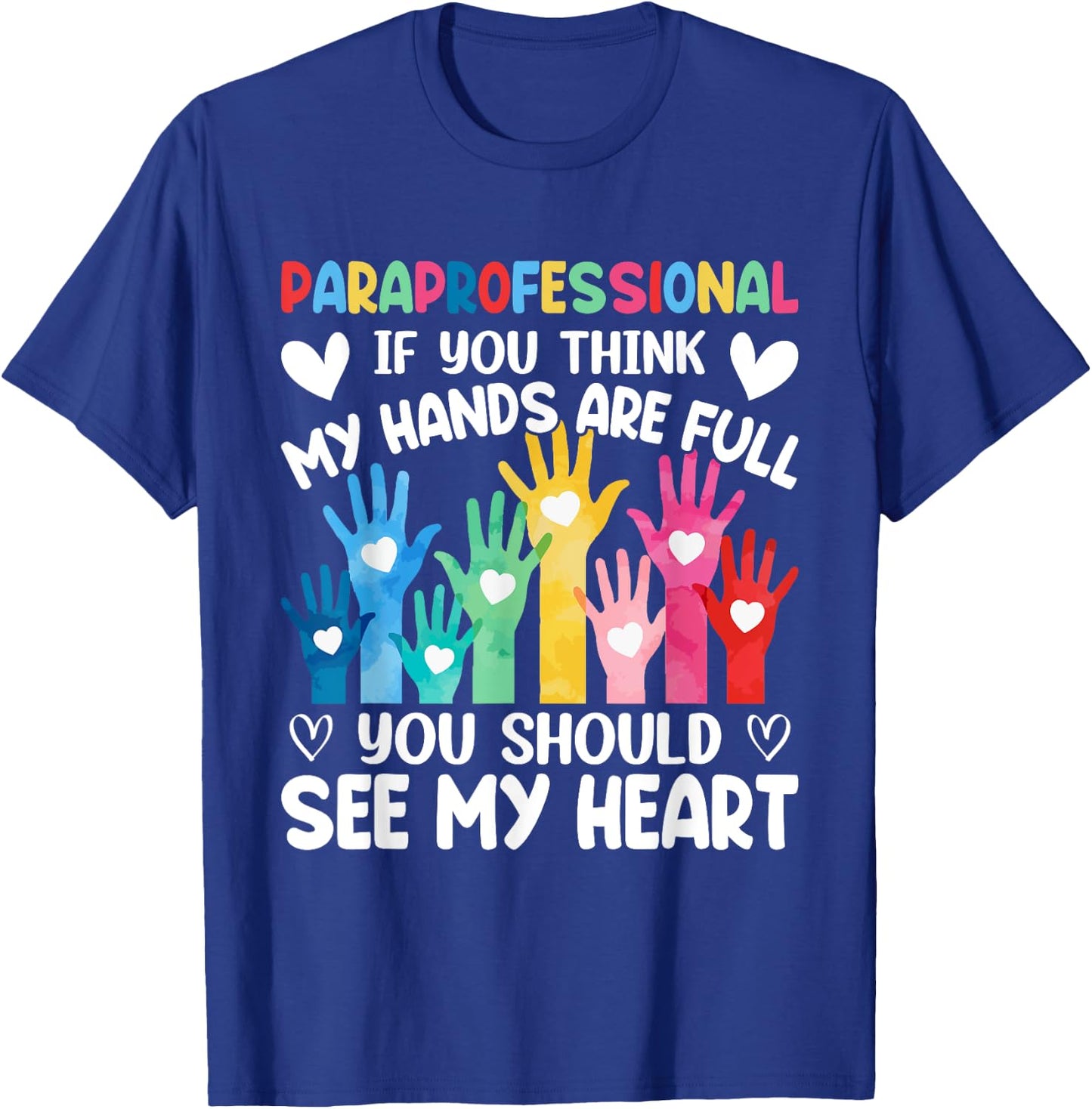 Paraprofessional - If You Think My Hands Full See My Heart T-Shirt - T-Shirt | Royal