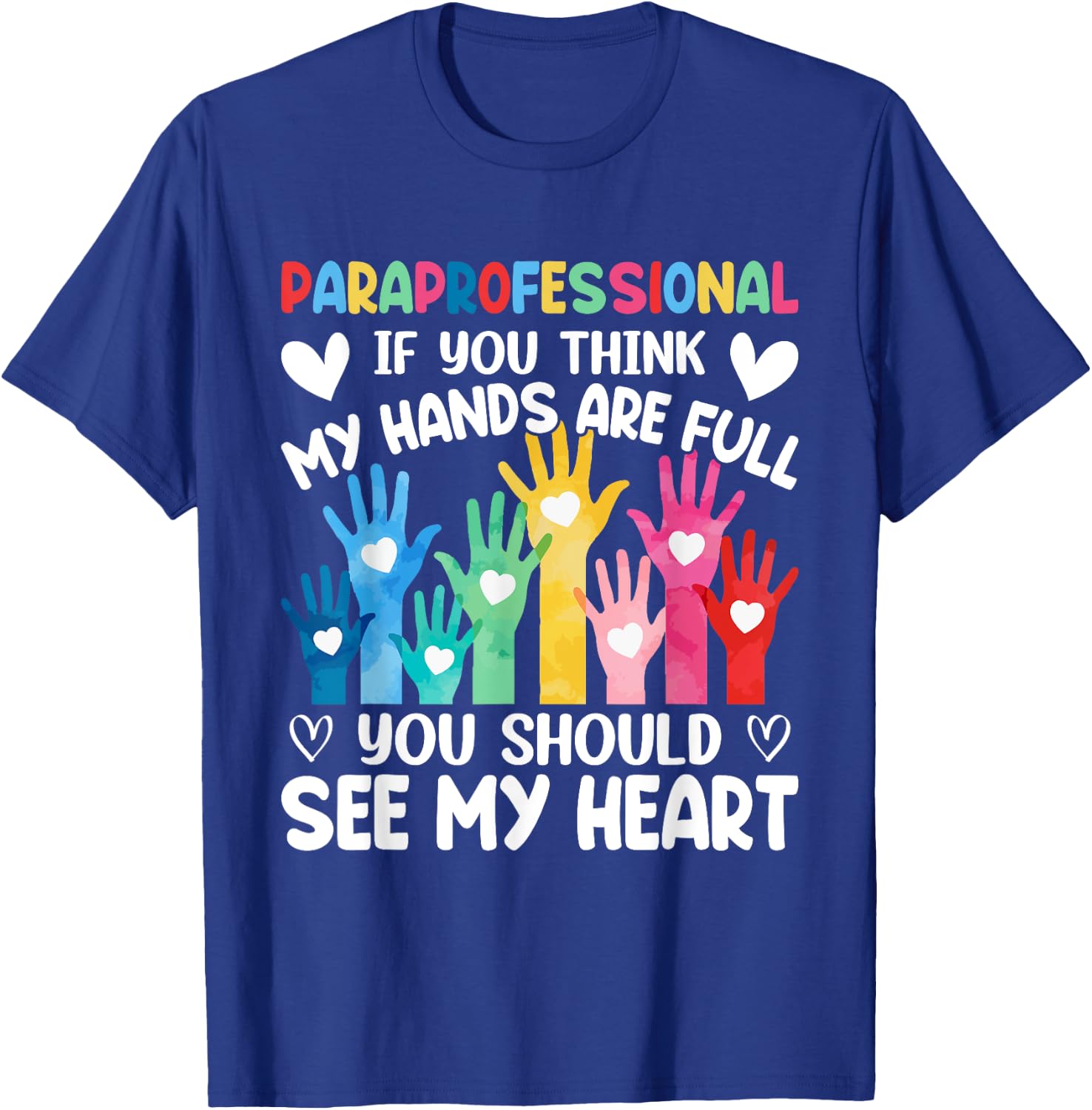 Paraprofessional - If You Think My Hands Full See My Heart T-Shirt - T-Shirt | Royal