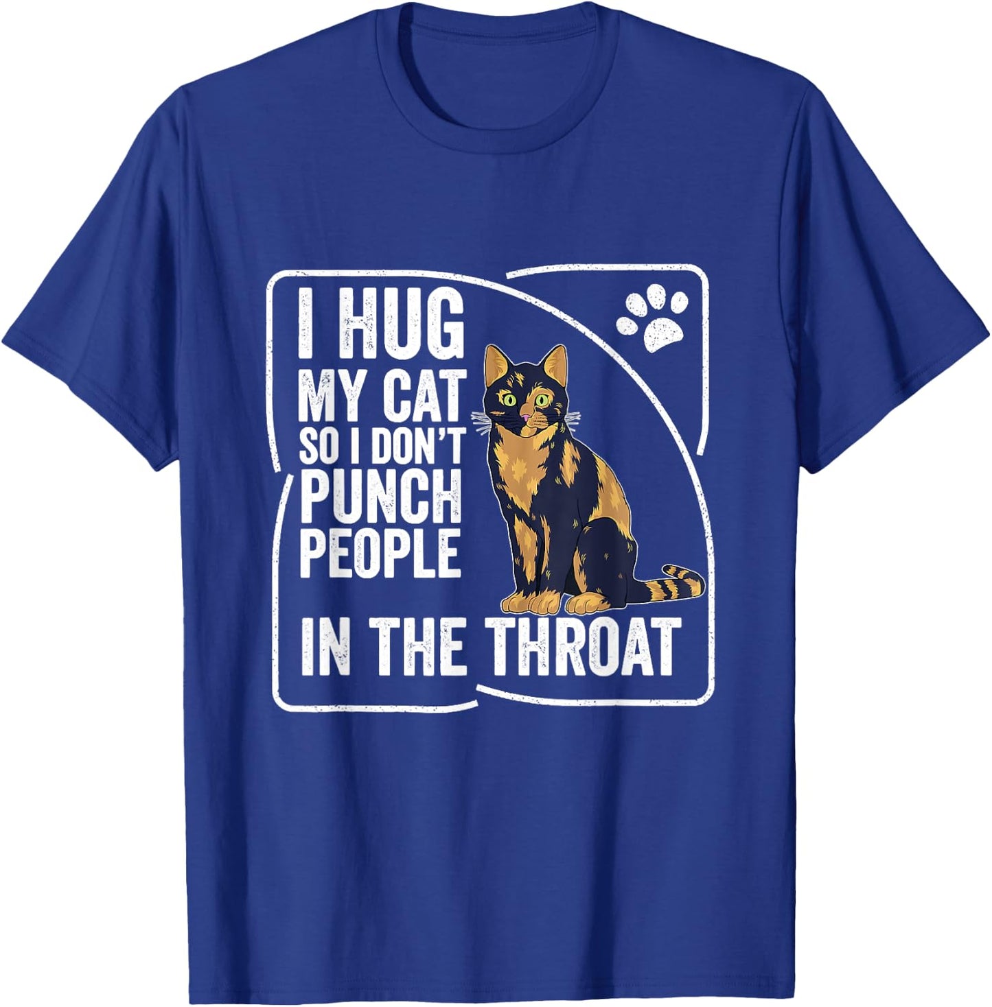 I Hug My Cat So I Don't Punch People Cat Tortoise T-Shirt - T-Shirt | Royal