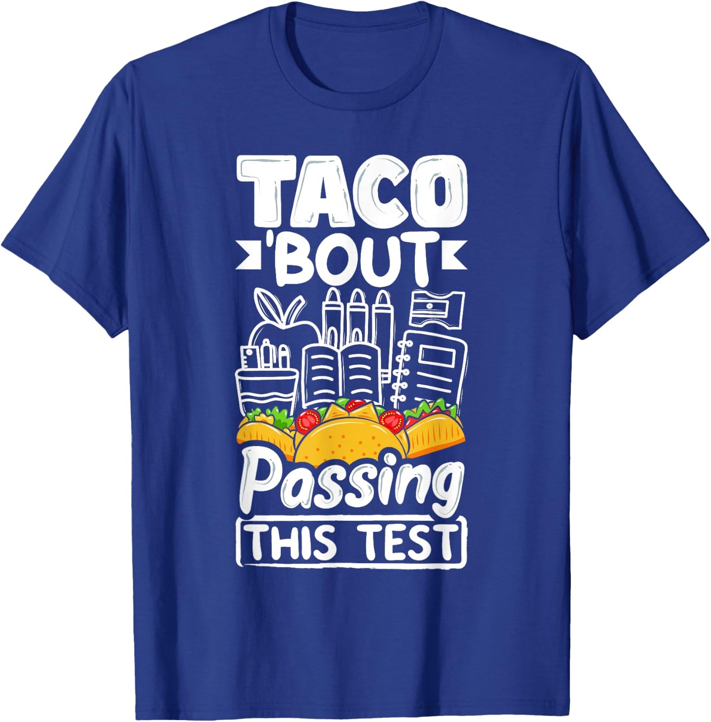 Testing Day Taco About Passing This Test Day Mexican Teacher Men Women T-Shirt - T-Shirt | Royal