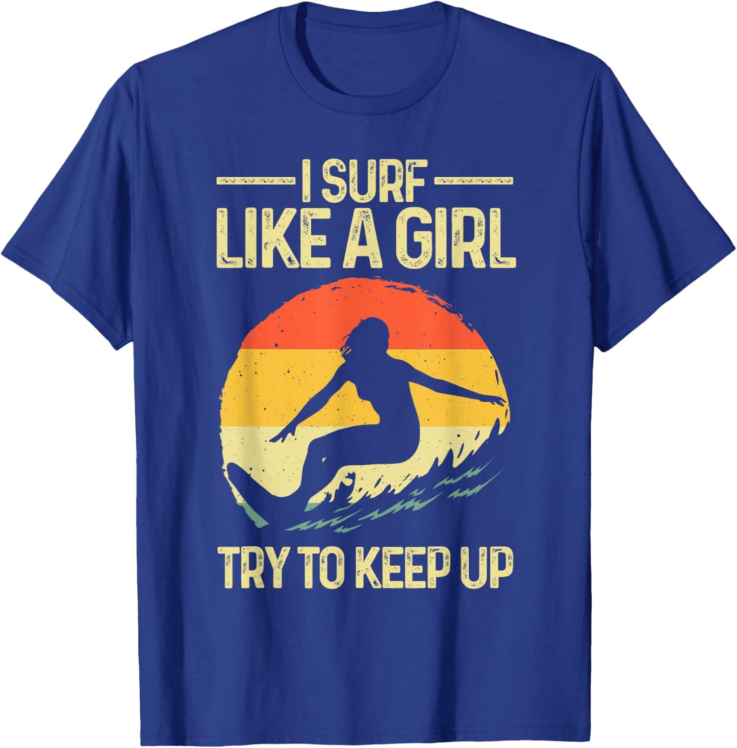 Best Surf Like A Girl Surfer Art Retro Surfing T-Shirt - T-Shirt | Royal