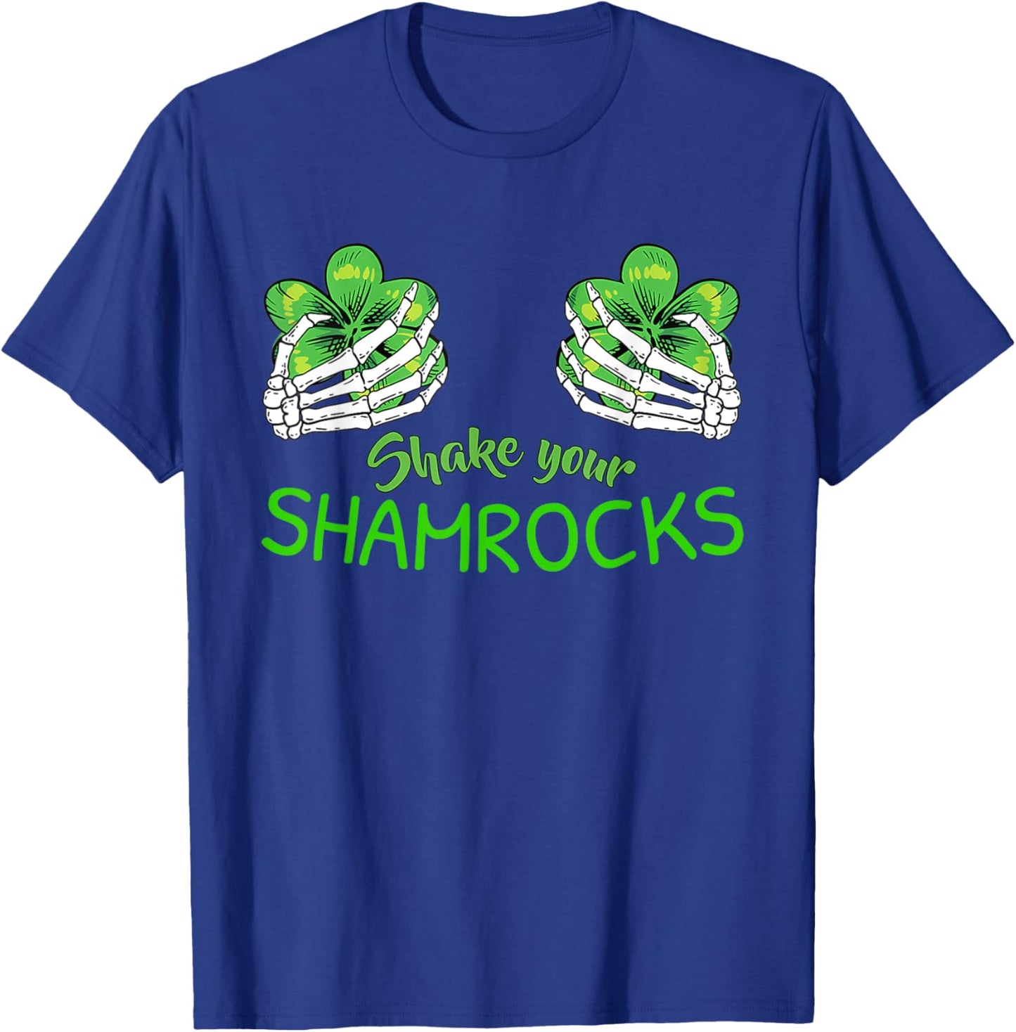 Shake Your Shamrocks Shirt Irish St Patricks Day Leaf Clover T-Shirt - T-Shirt | Royal
