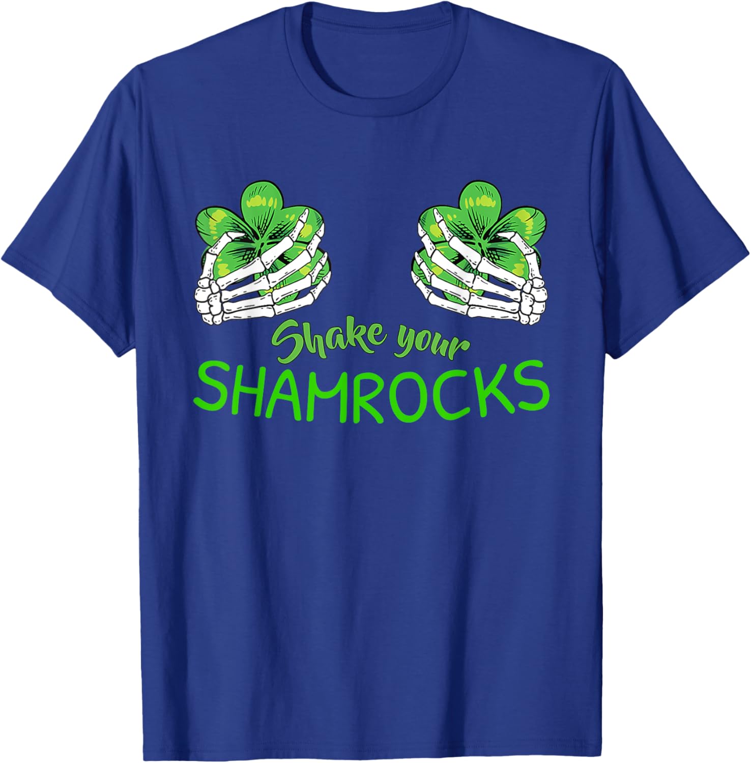 Shake Your Shamrocks Shirt Irish St Patricks Day Leaf Clover T-Shirt - T-Shirt | Royal
