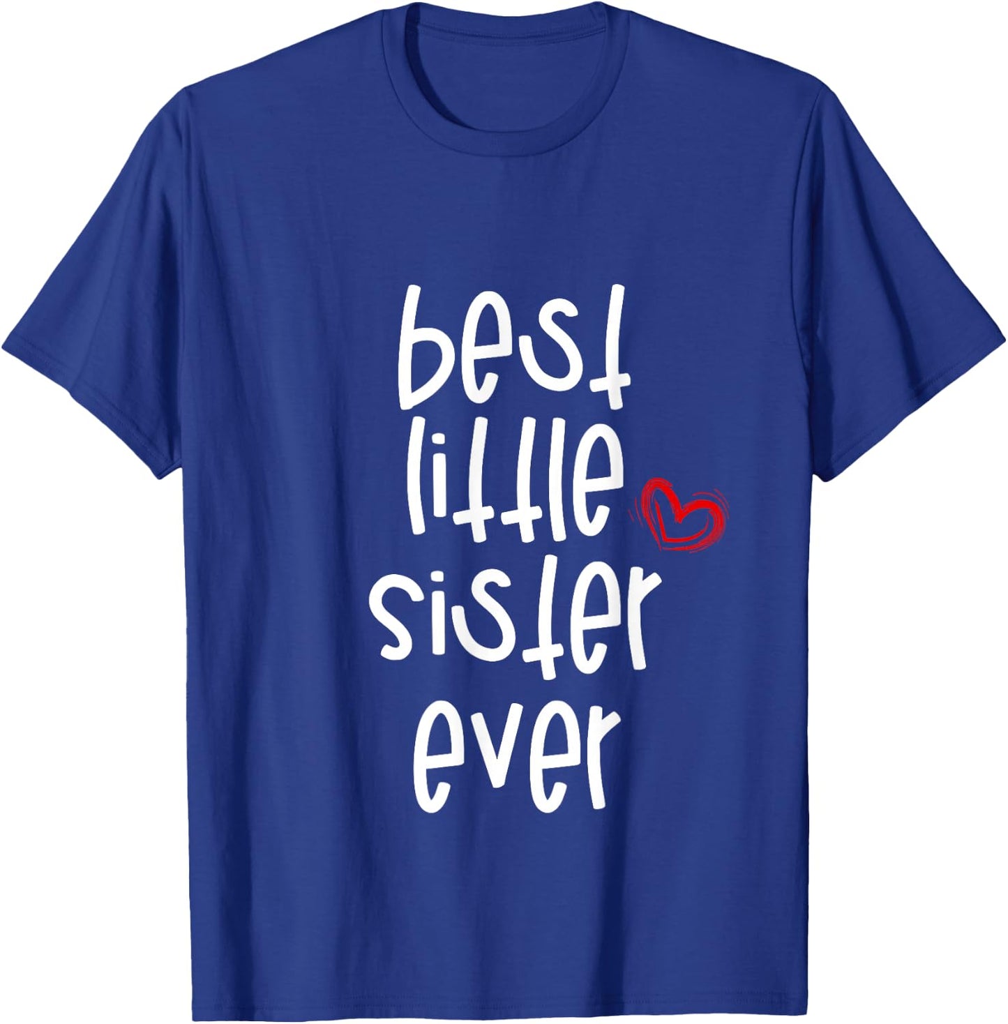 Best Little Sister Ever T-Shirt - T-Shirt | Royal