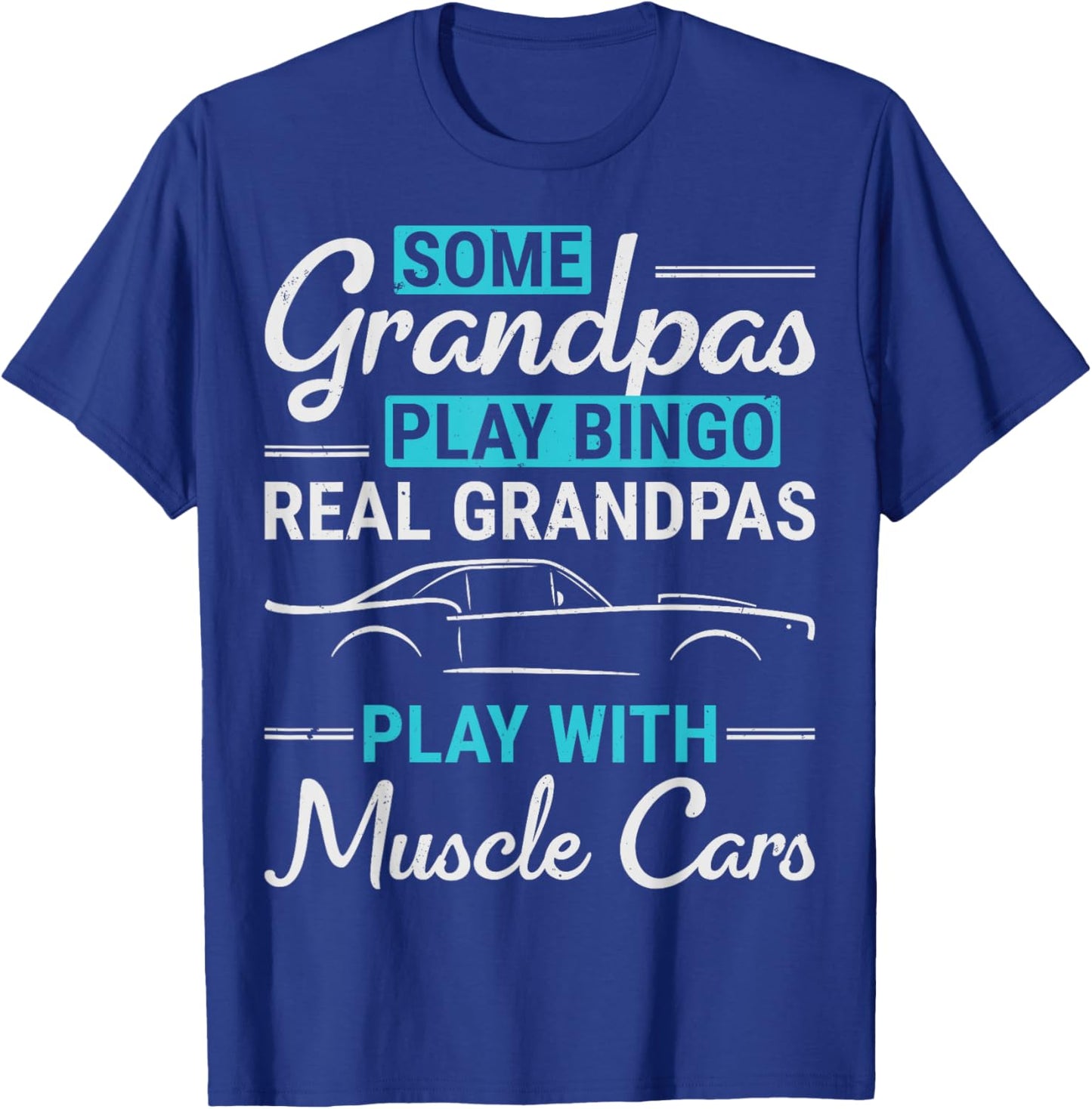 Real Grandpas Play With Muscle Cars Old Car Guy Grandfather T-Shirt - T-Shirt | Royal