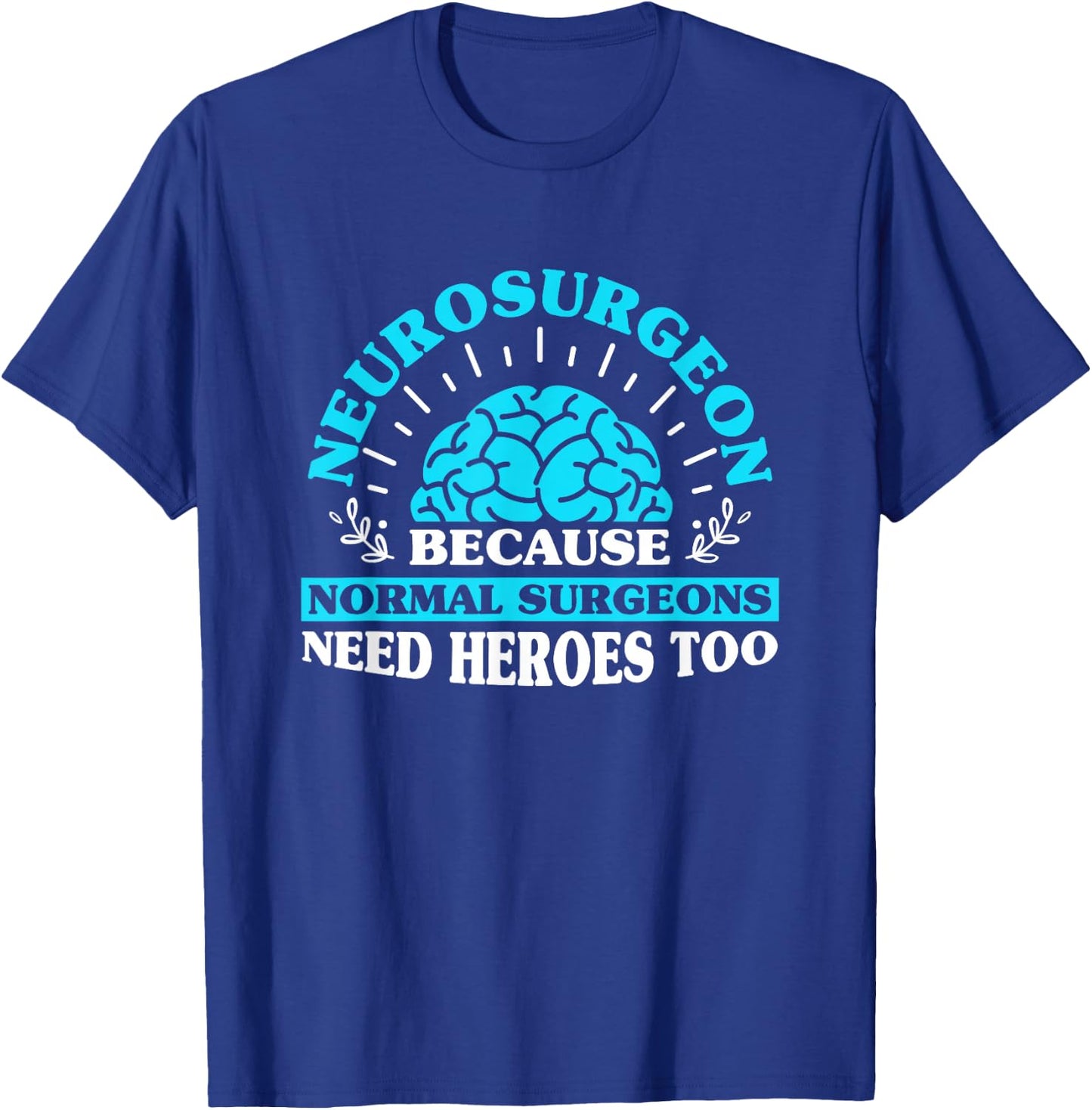 Neurologist Neurosurgery Neurosurgeon T-Shirt - T-Shirt | Royal