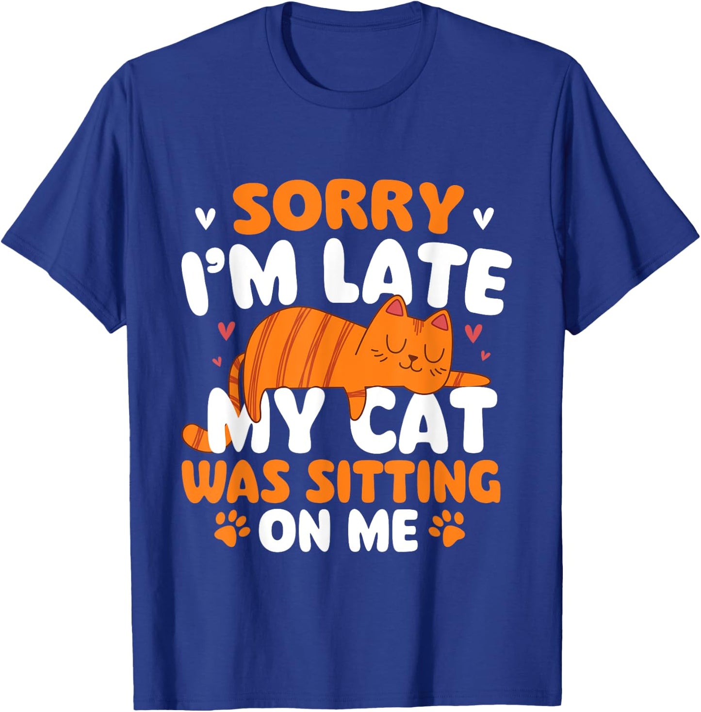 Sorry I'm Late My Cat Was Sitting On Me - Kitten Pet Lover Women Girls Kids T-Shirt - T-Shirt | Royal