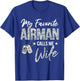 My Favorite Airman Calls Me Wife US Air Force Graduation T-Shirt - T-Shirt | Royal