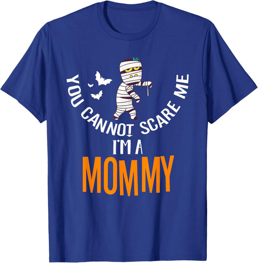 You Can't Scare Me Mommy Mummy Halloween Costume T-Shirt - T-Shirt | Royal