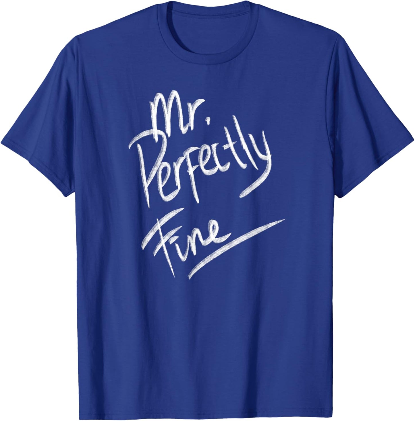 Mr. Perfectly Fine Father Funny Gifts for Dad T-Shirt - T-Shirt | Royal
