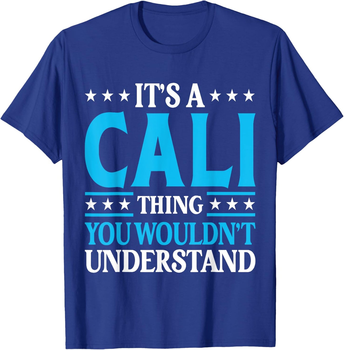 It's A Cali Thing Wouldn't Understand Girl Name Cali T-Shirt - T-Shirt | Royal