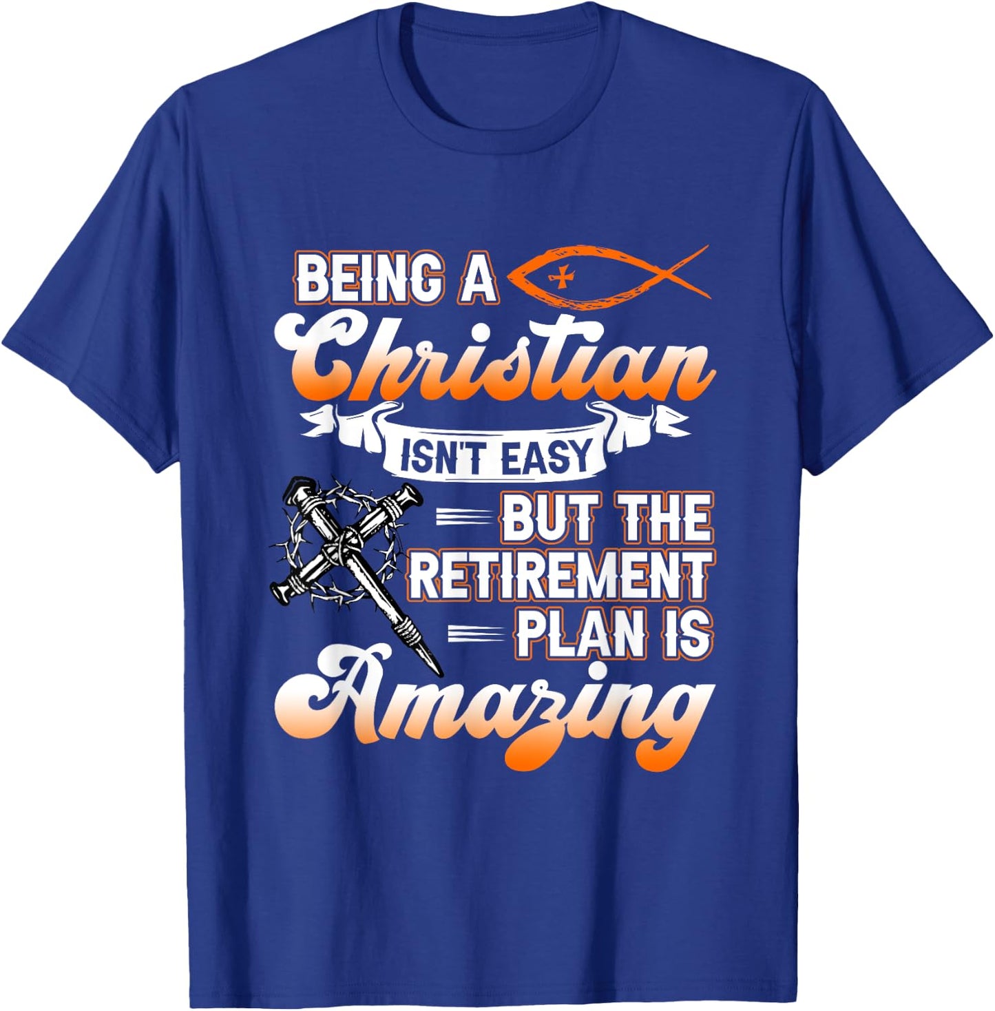 Being Christian isn't Easy Retirement Plan Amazing Church T-Shirt - T-Shirt | Royal