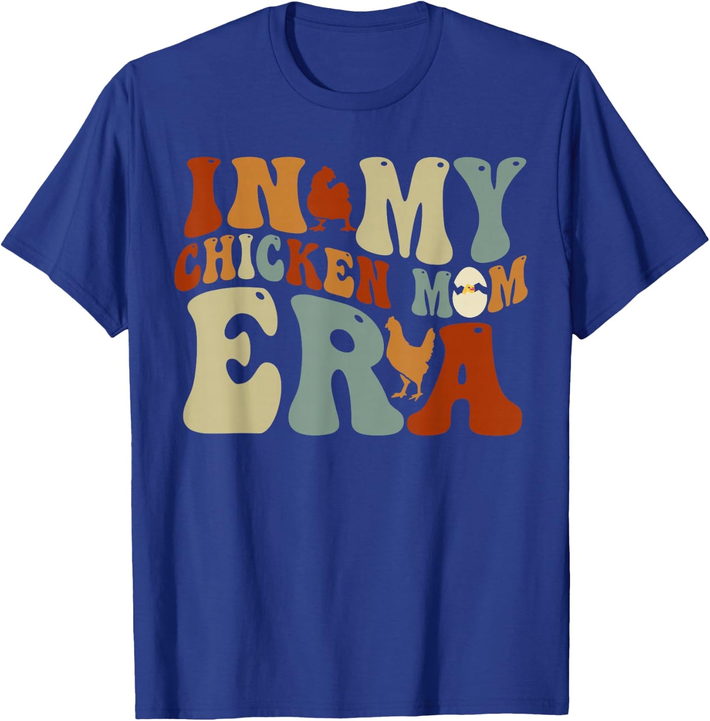 In My Chicken Mom Era for Chicken Mamas T-Shirt - T-Shirt | Royal