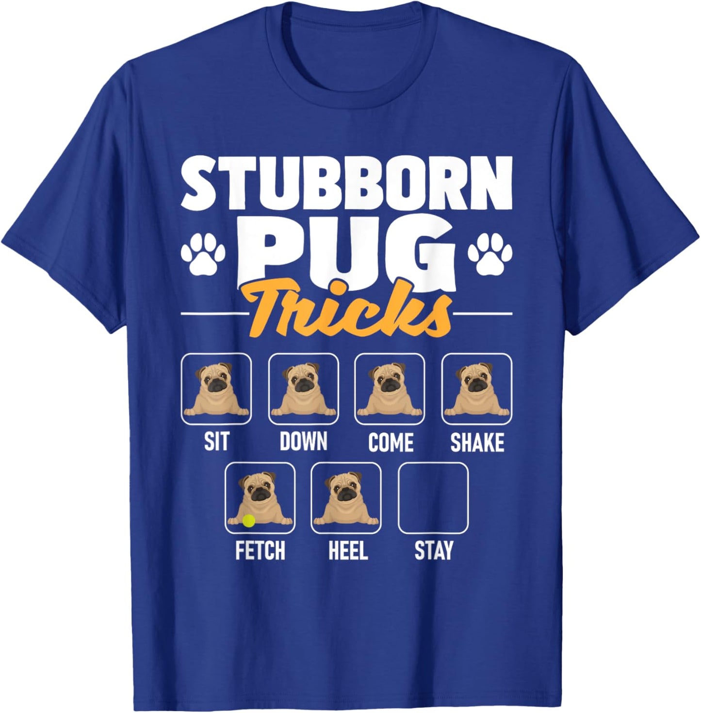 Stubborn Pug Tricks - Dog Owner Pet Breeder Puppy Lover T-Shirt - T-Shirt | Royal