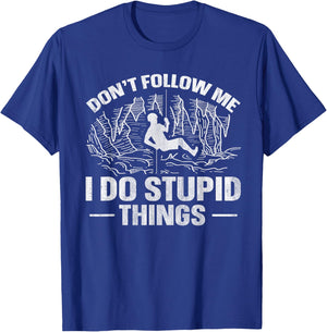 Don't follow me - I do stupid things Quote for a Caving Fan T-Shirt - T-Shirt | Royal