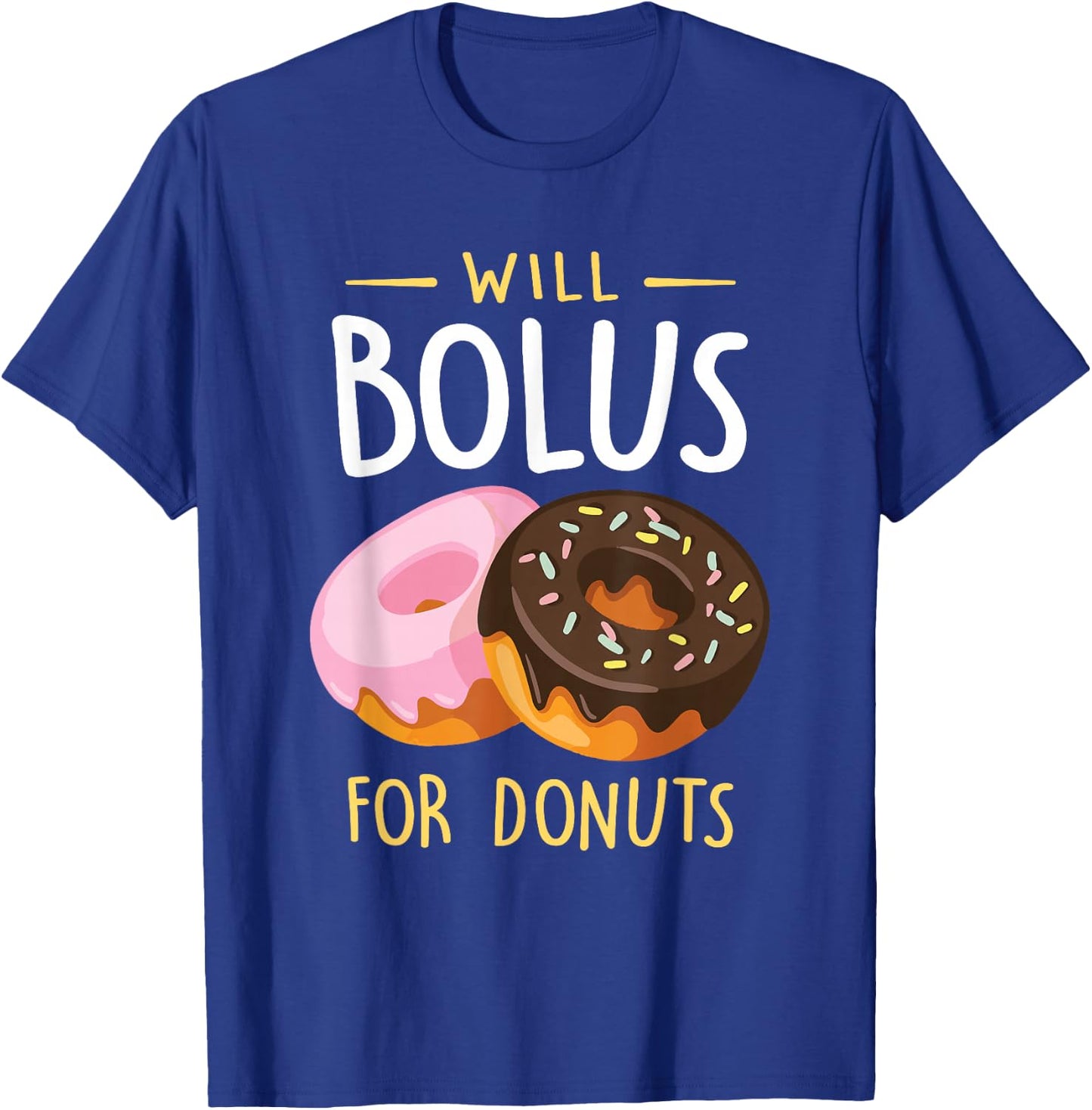 Will Bolus for Donuts Funny T1D Diabetes Awareness Month T-Shirt - T-Shirt | Royal
