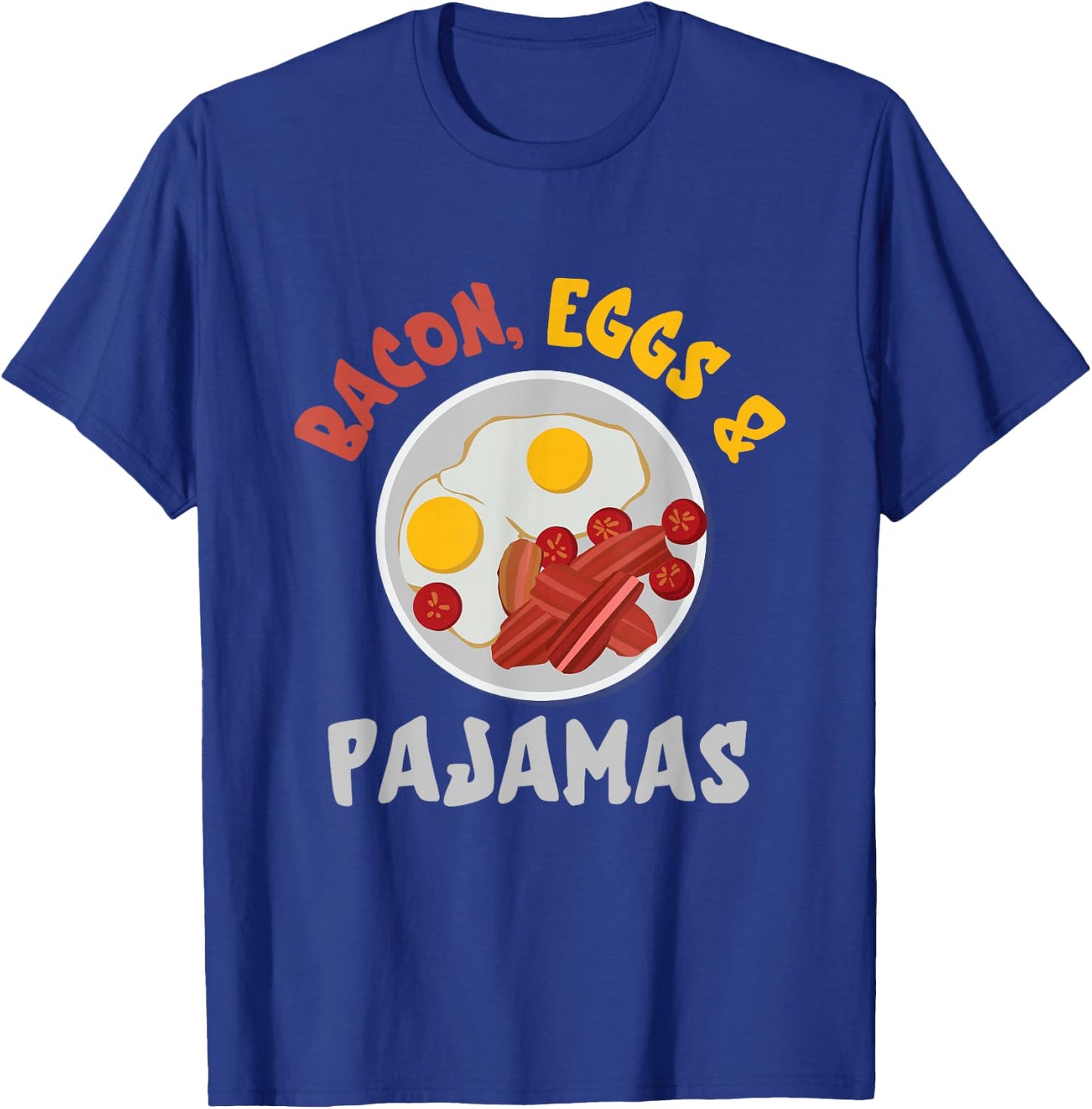 Bacon And Eggs Pajamas Egg And Bacon Lover Breakfast T-Shirt - T-Shirt | Royal