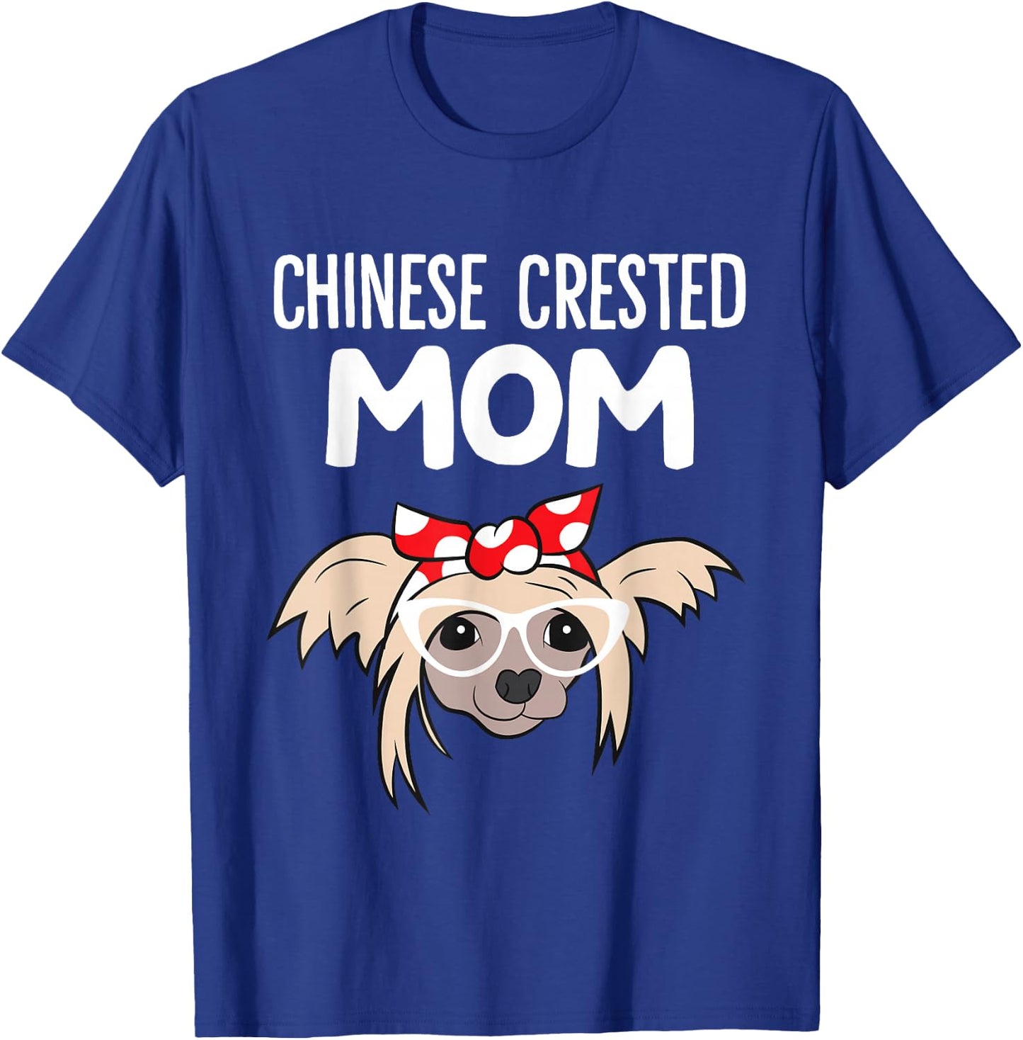 Chinese Crested Dog Owner Mama Funny Chinese Crested Mom T-Shirt - T-Shirt | Royal