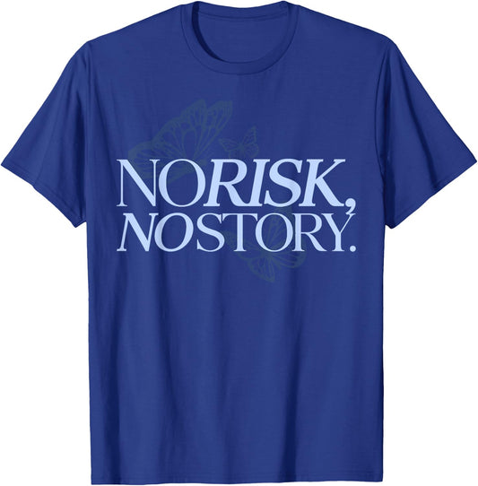No Risk, No Story. X Butterfly Live Fun T-Shirt - T-Shirt | Royal