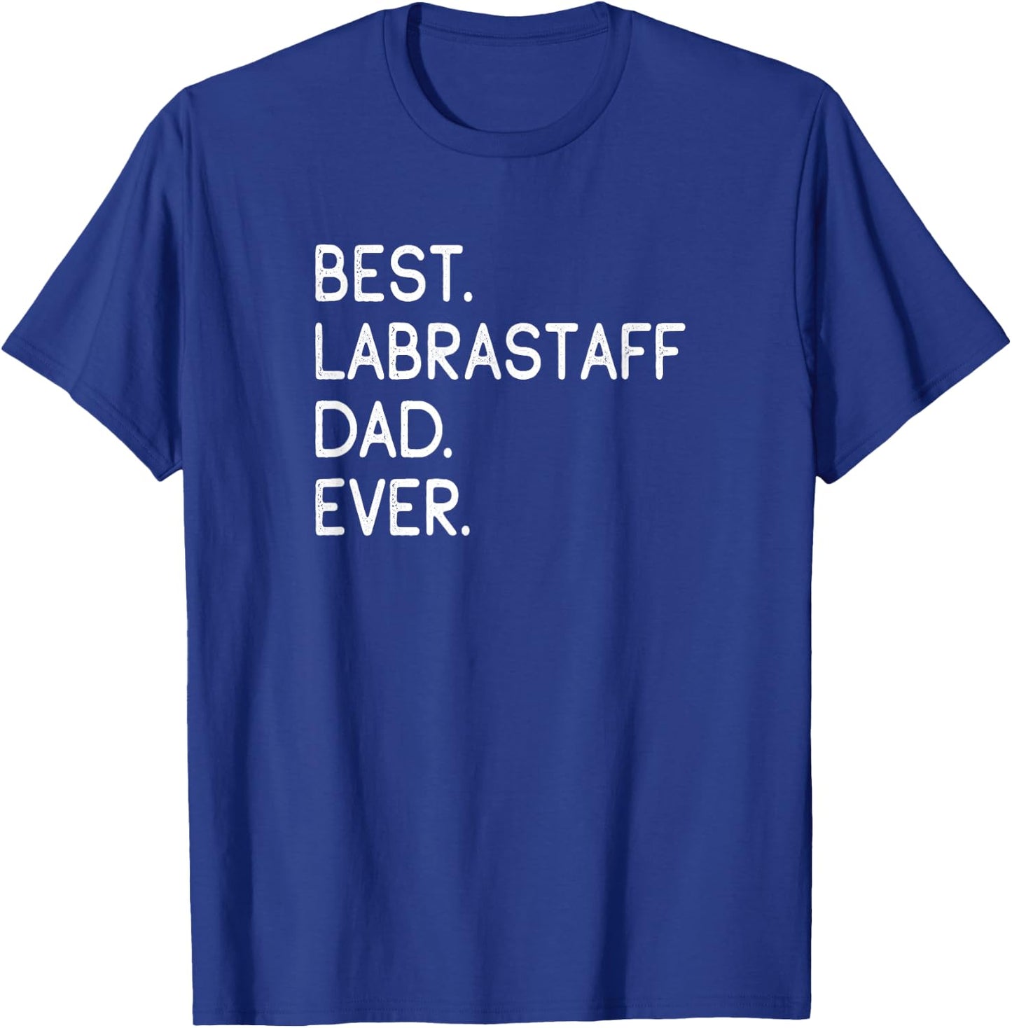 Labrastaffs Best Labrastaff Dad Ever T-Shirt - T-Shirt | Royal