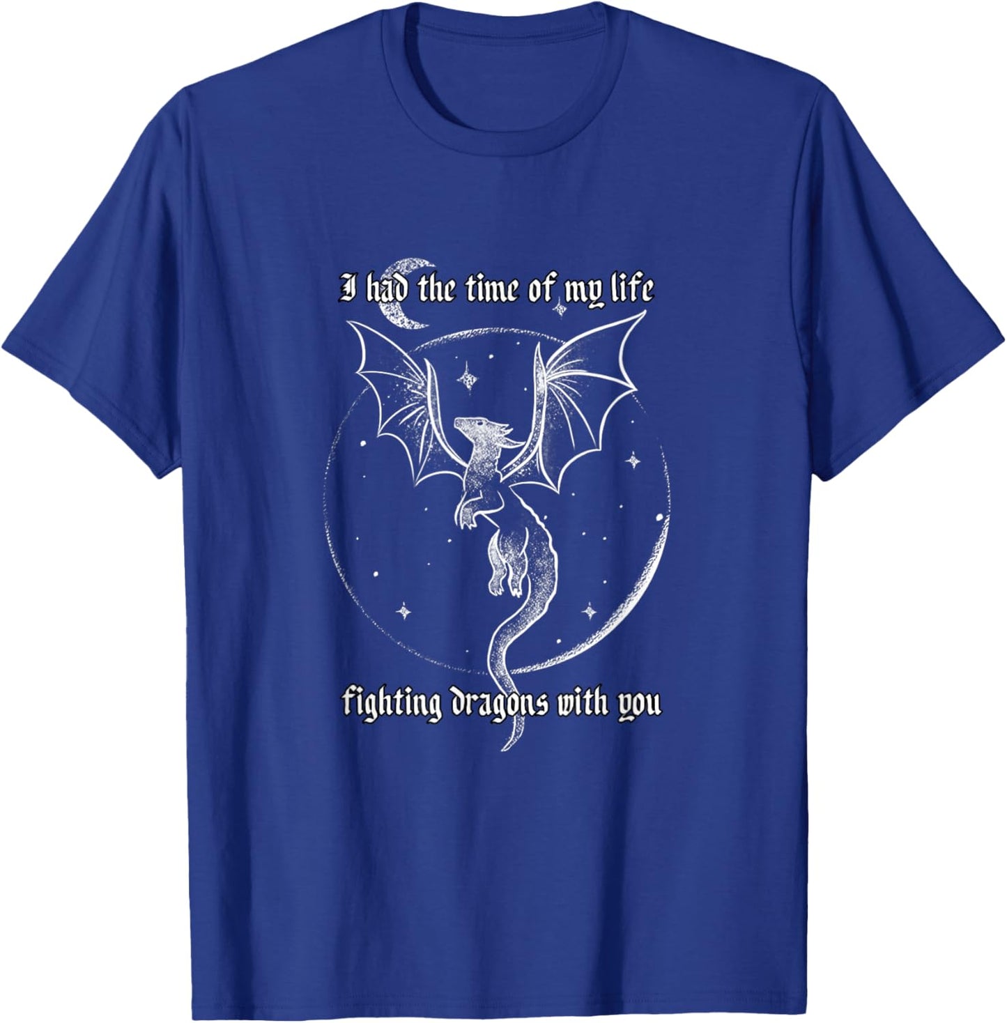 I Had The Time Of My Life Fighting Dragons With You T-Shirt - T-Shirt | Royal