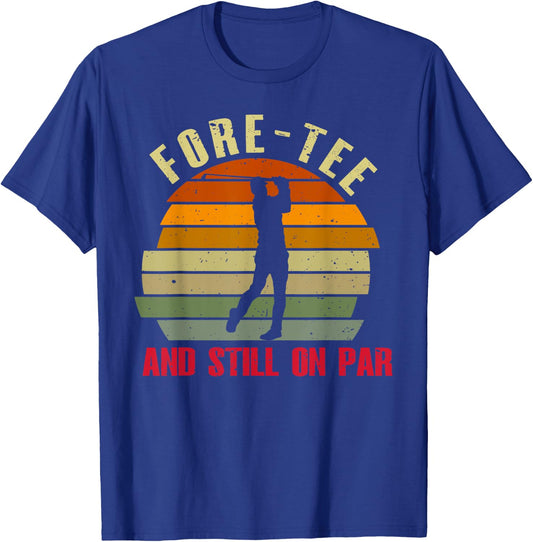 Funny Golf 40Th Birthday Retro Fore- And Still On Par T-Shirt - T-Shirt | Royal
