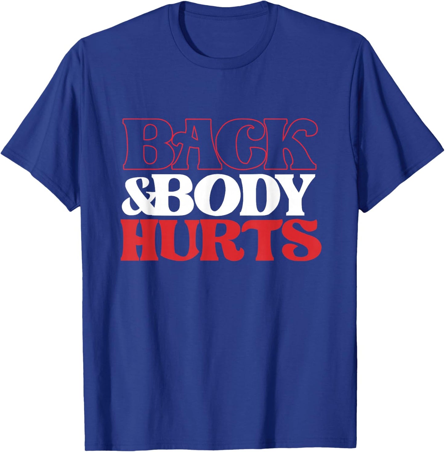 Back & Body Hurts | Fitness | Tired Overworked T-Shirt - T-Shirt | Royal